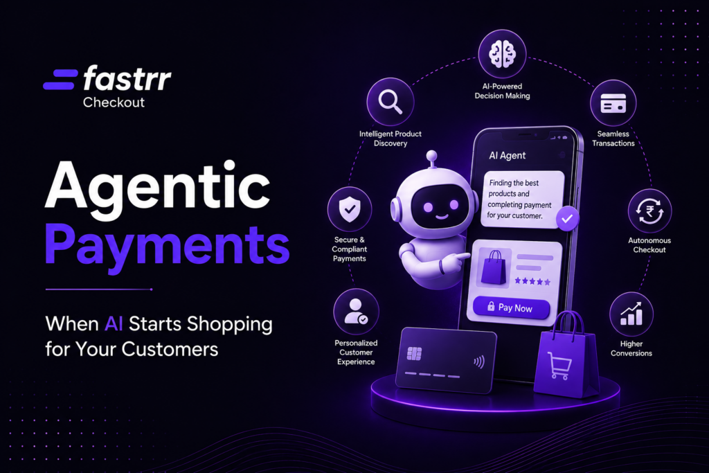 Agentic Payments Explained by Fastrr Checkout
